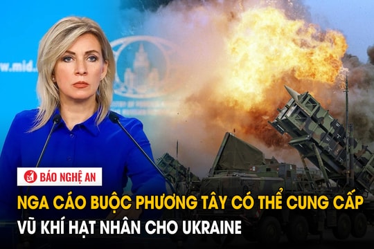 Nga cáo buộc Phương Tây có thể cung cấp vũ khí hạt nhân cho Ukraine