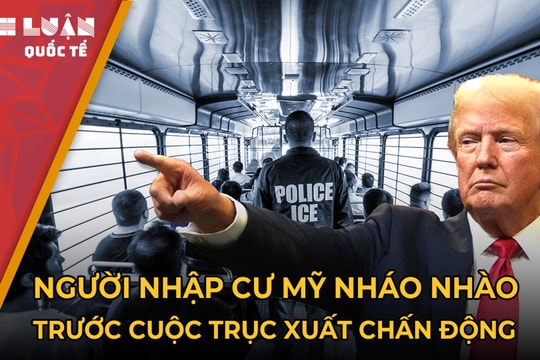 Ông Trump và cuộc trục xuất lớn nhất lịch sử Mỹ: Táo bạo hay rủi ro?