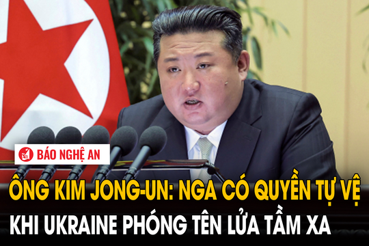 Ông Kim Jong-un: Nga có quyền tự vệ khi Ukraine phóng tên lửa tầm xa