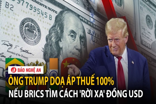 Ông Trump dọa áp thuế 100% nếu BRICS tìm cách 'rời xa' đồng USD
