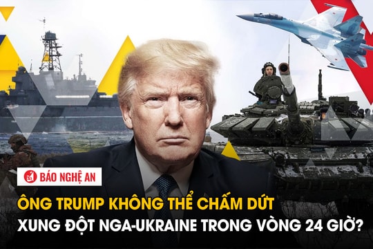 Ông Trump không thể chấm dứt xung đột Nga-Ukraine trong vòng 24 giờ?