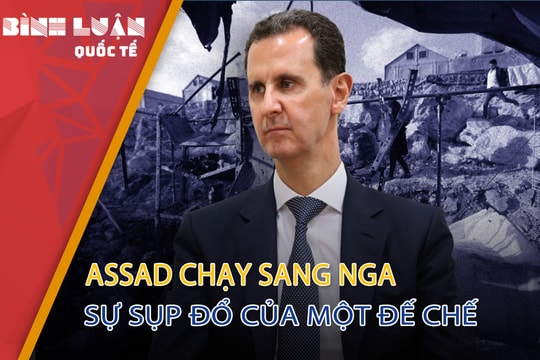 Assad chạy sang Nga - sự sụp đổ của một đế chế