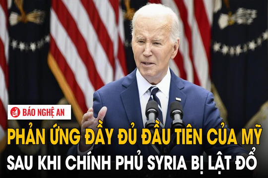 Phản ứng đầy đủ đầu tiên của Mỹ sau khi chính phủ Syria bị lật đổ