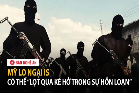 Mỹ lo ngại IS có thể “lọt qua kẽ hở trong sự hỗn loạn”