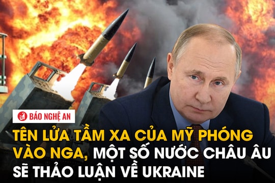 Tên lửa tầm xa của Mỹ phóng vào Nga, một số nước châu Âu sẽ thảo luận về Ukraine