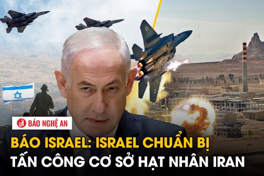 Báo Israel: Israel chuẩn bị tấn công cơ sở hạt nhân Iran