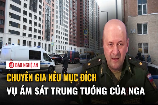 Chuyên gia nêu mục đích vụ ám sát trung tướng của Nga