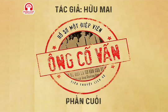 Đọc truyện đêm khuya: Ông cố vấn (Hữu Mai) - Phần cuối