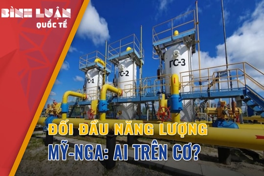 Mỹ kích hoạt cuộc chiến năng lượng châu Âu-Nga