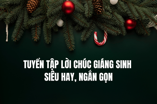 Giáng sinh 2024: Tuyển tập lời chúc giáng sinh siêu hay, ngắn gọn
