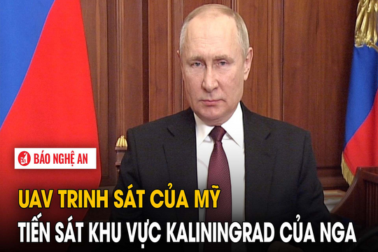 UAV trinh sát của Mỹ tiến sát khu vực Kaliningrad của Nga