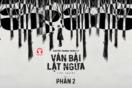 Đọc truyện đêm khuya: Ván bài lật ngửa (Nguyễn Trương Thiên Lý) - Phần 2