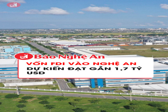 Vốn FDI vào Nghệ An dự kiến đạt gần 1,7 tỷ USD