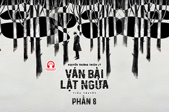 Đọc truyện đêm khuya: Ván bài lật ngửa (Nguyễn Trương Thiên Lý) - Phần 8