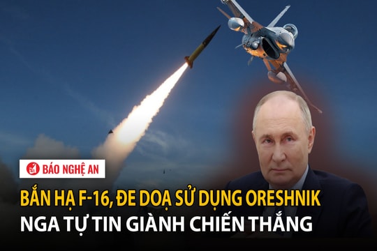 Bắn hạ F-16, đe doạ sử dụng Oreshnik, Nga tự tin giành chiến thắng