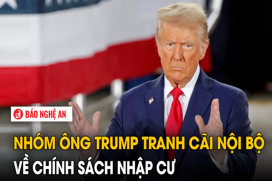 Nhóm ông Trump tranh cãi nội bộ về chính sách nhập cư