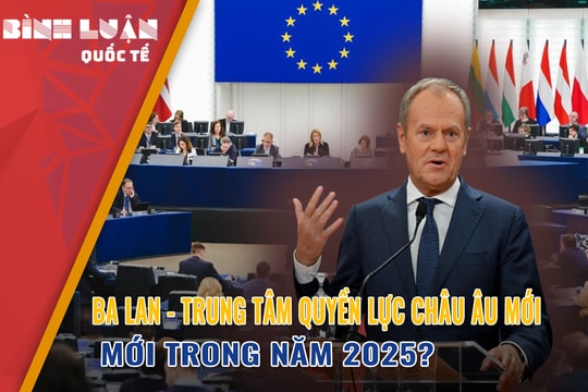 Ba Lan - trung tâm quyền lực châu Âu mới trong năm 2025?
