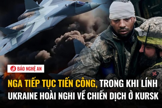 Nga tiếp tục tiến công, trong khi lính Ukraine hoài nghi về chiến dịch ở Kursk
