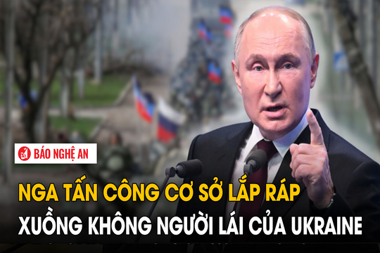 Nga tấn công cơ sở lắp ráp xuồng không người lái của Ukraine
