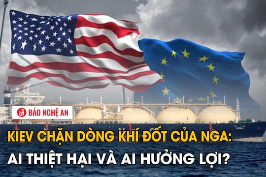 Kiev chặn dòng khí đốt của Nga: Ai thiệt hại và ai hưởng lợi?