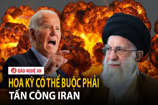 Hoa Kỳ có thể buộc phải tấn công Iran