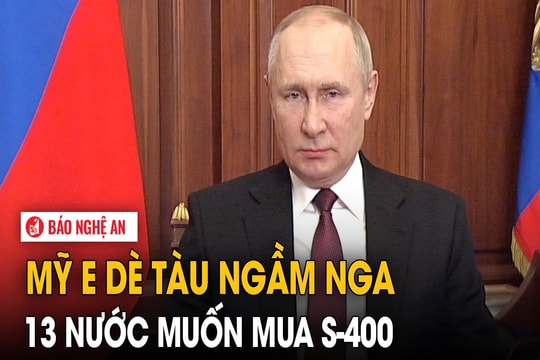 Mỹ e dè tàu ngầm Nga; 13 nước muốn mua S-400