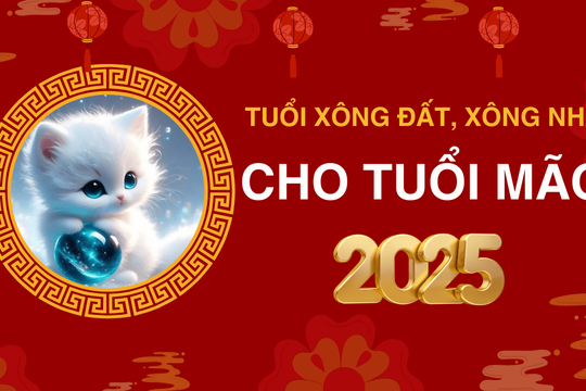 Những tuổi xông đất, xông nhà năm 2025 cho tuổi Mão giúp may mắn cả năm
