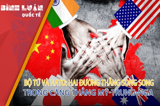 Bộ Tứ và NATO: Hai đường thẳng song song trong căng thẳng Mỹ-Trung-Nga