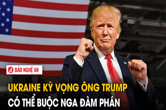 Ukraine kỳ vọng ông Trump có thể buộc Nga đàm phán