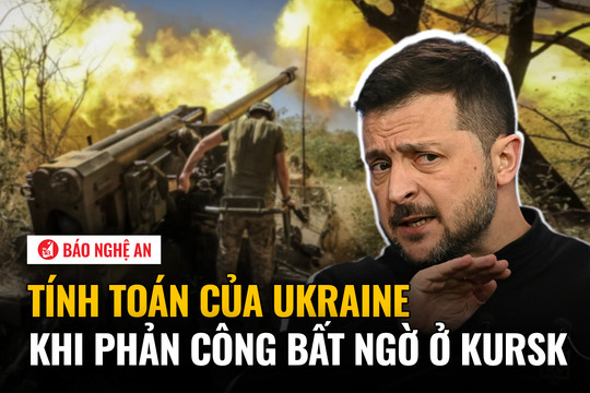 Tính toán của Ukraine khi phản công bất ngờ ở Kursk