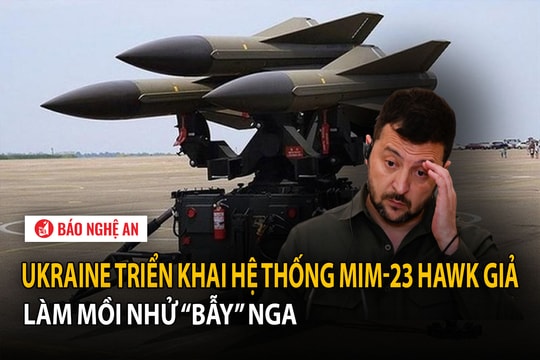 Ukraine triển khai hệ thống MIM-23 Hawk giả làm mồi nhử “bẫy” Nga