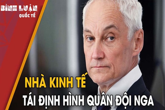 Andrei Belousov: Nhà kinh tế và cuộc cách mạng bộ máy quân sự Nga