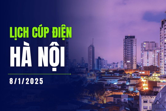 Lịch cúp điện ở Hà Nội hôm nay ngày 8/1/2025