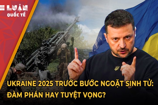 Ukraine năm 2025 trước bước ngoặt sinh tử: Đàm phán hay tuyệt vọng?
