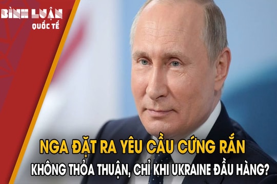 Nga đặt ra yêu cầu cứng rắn: Không thỏa thuận