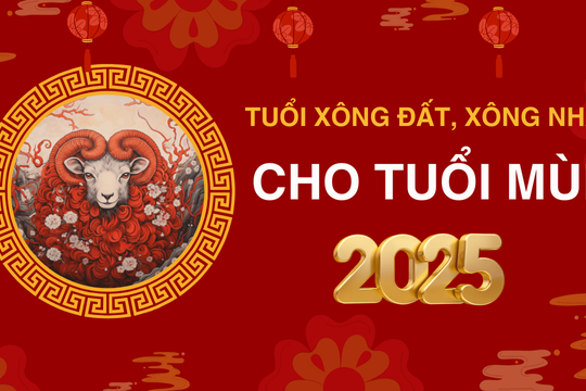 Xem tuổi xông đất, xông nhà năm 2025 cho gia chủ tuổi Mùi may mắn cả năm