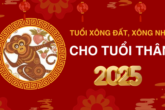 Tuổi xông đất, xông nhà năm 2025 cho tuổi Thân giúp may mắn cả năm