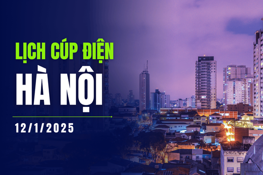 Lịch cúp điện ở Hà Nội hôm nay ngày 12/1/2025