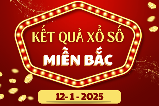 XSMB hôm nay 12/1 - Kết quả xổ số miền Bắc 12/1/2025 - KQXSMB ngày 12/1
