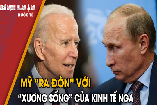 Mỹ 'ra đòn' với 'xương sống' của kinh tế Nga