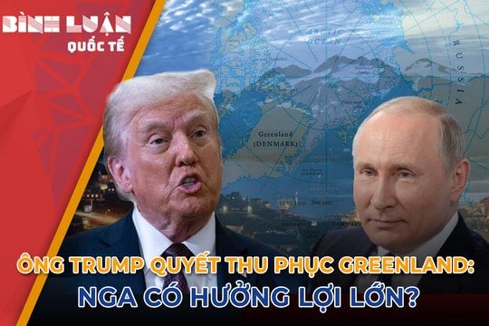 Ông Trump quyết thu phục Greenland: Nga có hưởng lợi lớn?