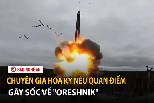 Chuyên gia Hoa Kỳ nêu quan điểm gây sốc về 'Oreshnik'
