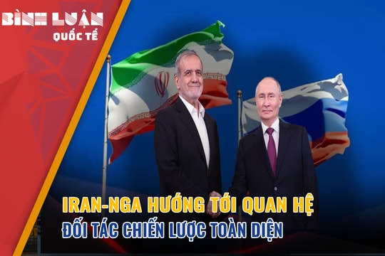 Iran-Nga hướng tới quan hệ đối tác chiến lược toàn diện