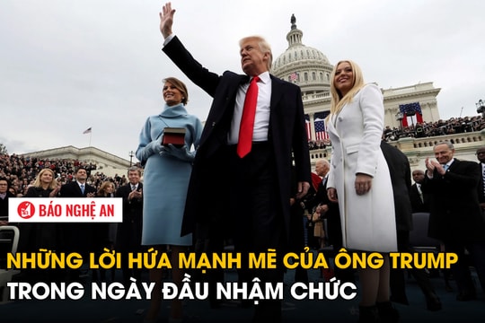 Những lời hứa mạnh mẽ của ông Trump trong ngày đầu nhậm chức