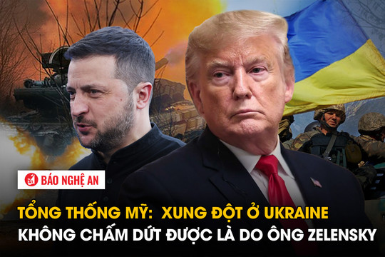 Tổng thống Mỹ: Xung đột ở Ukraine không chấm dứt được là do ông Zelensky