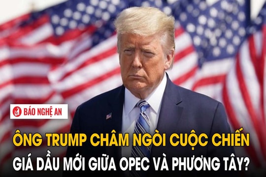 Ông Trump châm ngòi cuộc chiến giá dầu mới giữa OPEC và phương Tây?