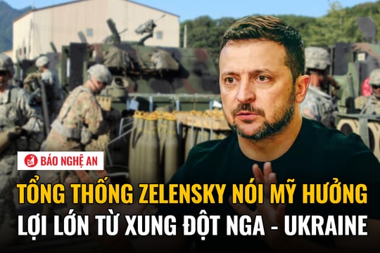 Tổng thống Zelensky nói Mỹ hưởng lợi lớn từ xung đột Nga - Ukraine