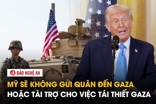 Mỹ sẽ không gửi quân đến Gaza hoặc tài trợ cho việc tái thiết Gaza