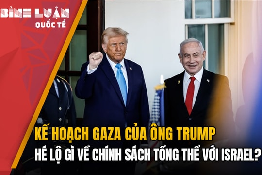 Kế hoạch Gaza của ông Trump hé lộ gì về chính sách tổng thể với Israel?
