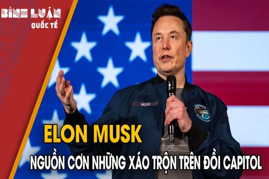 Elon Musk - nguồn cơn những xáo trộn trên Đồi Capitol